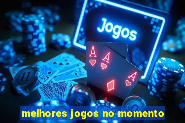 melhores jogos no momento